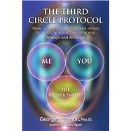 The Third Circle Protocol How to relate to yourself and others in a healthy, vibrant, evolving way, Always and All-ways 9781844097104