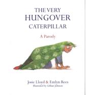 The Very Hungover Caterpillar 9781472117106