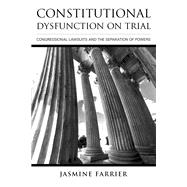 Constitutional Dysfunction on Trial