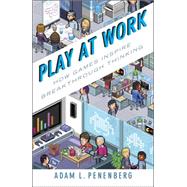 Play at Work How Games Inspire Breakthrough Thinking 9781591847106