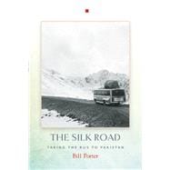 The Silk Road Taking the Bus to Pakistan 9781619027107