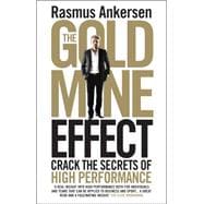 The Gold Mine Effect Crack the Secrets of High Performance 9781848317109