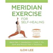 Meridian Exercise for Self-Healing: Classified by Common Symptoms 9781935127109