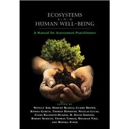 Ecosystems and Human Well-Being : A Manual for Assessment Practitioners 9781597267113
