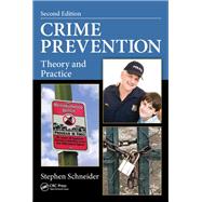 Crime Prevention: Theory and Practice, Second Edition 9781466577114