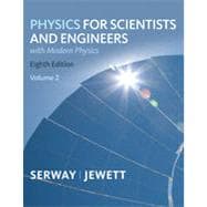 Physics for Scientists and Engineers, Volume 2, Chapters 23-46, 8th Edition 9781133377115
