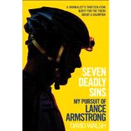 Seven Deadly Sins : My Pursuit of Lance Armstrong 9781476737119