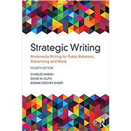 Strategic Writing: Multimedia Writing for Public Relations, Advertising, and More 9781138037120