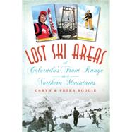 Lost Ski Areas of Colorado's Front Range and Northern Mountains 9781626197121