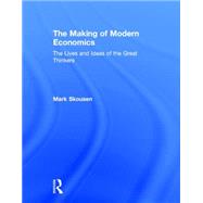 The Making of Modern Economics: The Lives and Ideas of the Great Thinkers 9780765647122