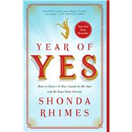 Year of Yes How to Dance It Out, Stand In the Sun and Be Your Own Person 9781476777122