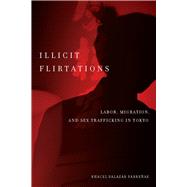 Illicit Flirtations : Labor, Migration, and Sex Trafficking in Tokyo 9780804777124