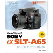 David Busch’s Sony Alpha SLT-A65 Guide to Digital Photography 9781133597124