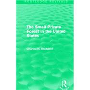 The Small Private Forest in the United States (Routledge Revivals) 9781138857124
