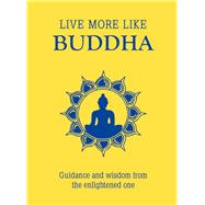 Live More Like Buddha 9781849537124