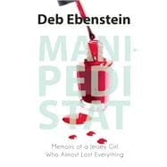 Mani-Pedi STAT Memoirs of A Jersey Girl Who Almost Lost Everything 9781940207124