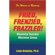 Fried, Frenzied, Frazzled! 9781984527127