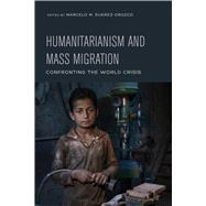 Humanitarianism and Mass Migration 9780520297128