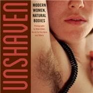 Unshaven: Modern Women, Natural Bodies 9780990557128