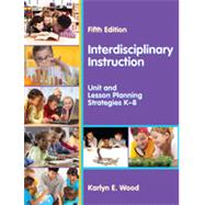Interdisciplinary Instruction: Unit and Lesson Planning Strategies K-8 9781478627128