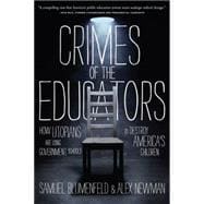 Crimes of the Educators: How Utopians Are Using Government Schools to Destroy America's Children 9781938067129