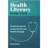 Health Literacy from A to Z: Practical Ways to Communicate Your Health Message 9781947937130