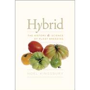 Hybrid : The History and Science of Plant Breeding 9780226437132