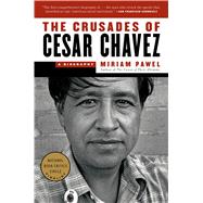 The Crusades of Cesar Chavez A Biography 9781608197132
