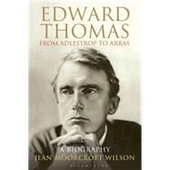 Edward Thomas: from Adlestrop to Arras A Biography 9781408187135