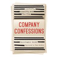 Company Confessions Secrets, Memoirs, and the CIA 9781250047137