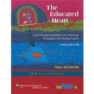 The Educated Heart Professional Boundaries for Massage Therapists and Bodyworkers 9781605477138