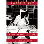 Sweet Theft A Poet's Commonplace Book 9781619027138