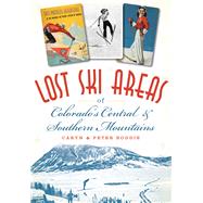 Lost Ski Areas of Colorado's Central and Southern Mountains 9781626197138