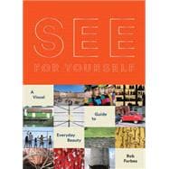 See for Yourself: A Visual Guide to Everyday Beauty 9781452117140