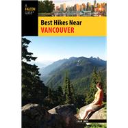 Best Hikes Near Vancouver 9780762787142