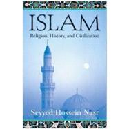 Islam: Religion, History, and Civilization 9780060507145