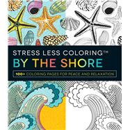 Stress Less Coloring - by the Shore 9781440597145