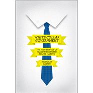 White-collar Government: Hidden Role of Class in Economic Policy Making 9780226087146