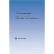 Ethical Diversions: The Post-Holocaust Narratives of Pynchon, Abish, DeLillo, and Spiegelman 9780415867146