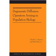 Degenerate Diffusion Operators Arising in Population Biology 9780691157153