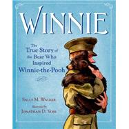 Winnie The True Story of the Bear Who Inspired Winnie-the-Pooh 9780805097153