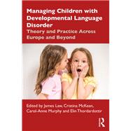 Managing Children with Language Impairments: Theory and Practice Across Europe and Beyond 9781138317154