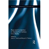 Race and Contention in Twenty-First Century U.S. Media 9781138937154