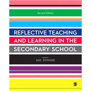 Reflective Teaching and Learning in the Secondary School 9781446207154