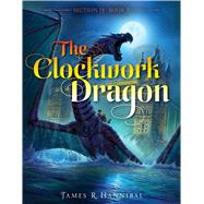 The Clockwork Dragon 9781481467155