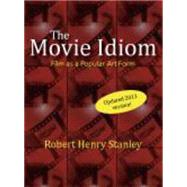 The Movie Idiom: Film As a Popular Art Form 9781577667155