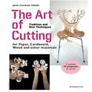 The Art of Cutting: Tradition and New Techniques for Paper, Cardboard, Wood and Other Materials 9788415967156
