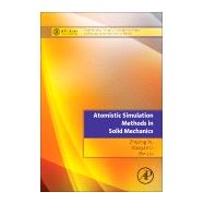 Atomistic Simulation Methods in Solid Mechanics 9780124077157