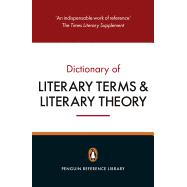 The Penguin Dictionary of Literary Terms and Literary Theory 9780141047157
