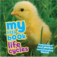 My Little Book of Life Cycles 9781609927158